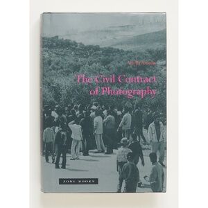 The Civil Contract of Photography - Ariella Azoulay - Zone Books, 2008